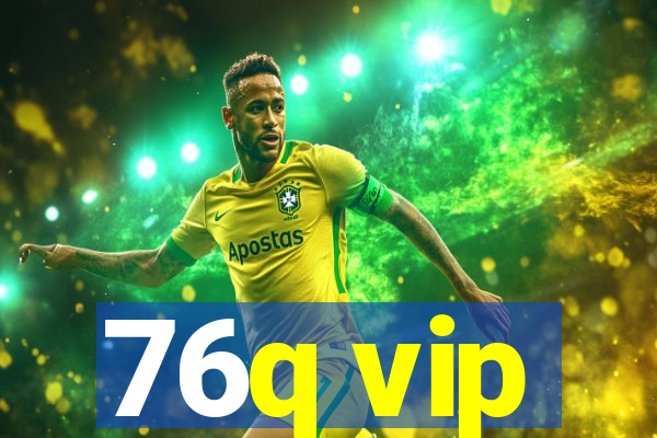 76q vip